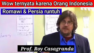 Wow ternyata orang Indonesia yg meruntuhkan peradaban Romawi dan Persia | Prof. Roy Casagranda