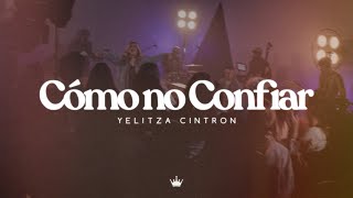 Yelitza Cintron - Cómo no Confiar Live (Vídeo Oficial) chords