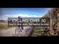 Cycling Over 50: (How To Slow Down The Ageing Process.)