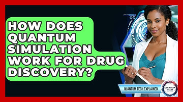 How Does Quantum Simulation Work For Drug Discovery? - Quantum Tech Explained