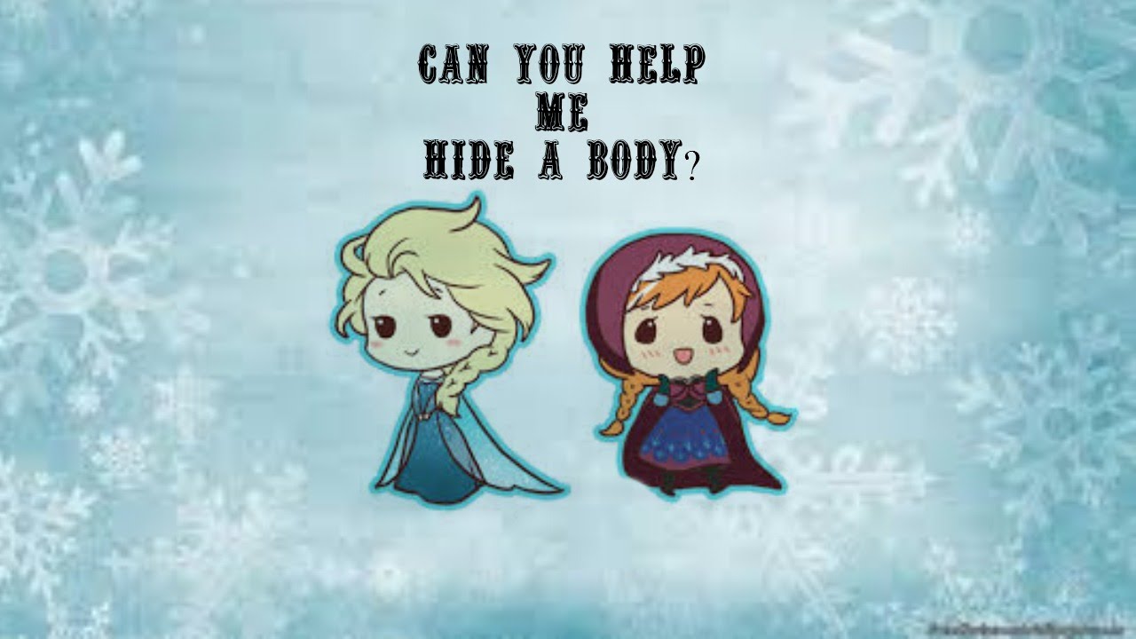 Can you help me hide a body (do you want to build a snow ...