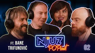 Njuzovci ft. Bane Trifunović i dva i po sata priče o pop kulturi : Njuz POPkast EP02