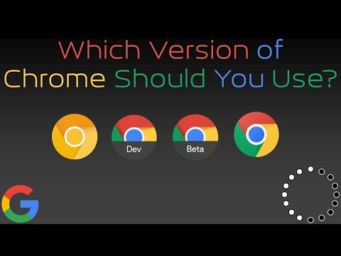 Which Version of Chrome Should You Use?