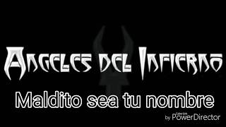 Video thumbnail of "Angeles del infierno - Maldito sea tu nombre (letra)"