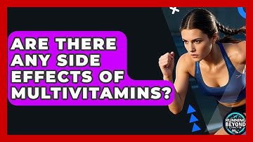 Are There Any Side Effects Of Multivitamins? - Running Beyond Limits