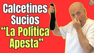 'CALCETINES SUCIOS' PORQUE LA POLÍTICA APESTA