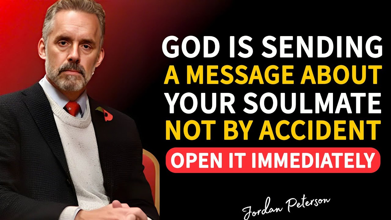 God Is Sending A Message About Your Soulmate Not By Accident | Open It Immediately | Jordan Peterson