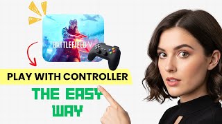 How to Play Battlefield 5 With Controller on PC! (Step-by-Step Setup)
