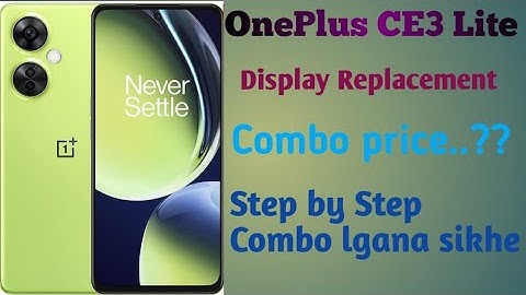 Oneplus ce3lite Display replacement | oneplus ce3lite Combo change | OnePlus ce3lite Combo price...