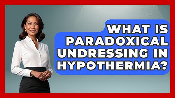 What Is Paradoxical Undressing In Hypothermia? - Law Enforcement Insider