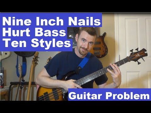 nin-hurt-bass-lesson-in-ten-different-styles.-guitar-problem