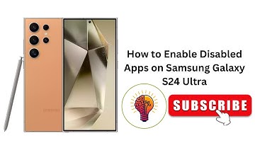 How to Enable Disabled Apps on Samsung Galaxy S24 Ultra