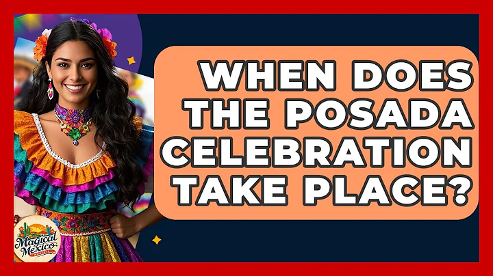 When Does The Posada Celebration Take Place? - Magical Mexico Moments