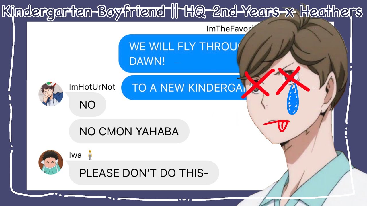 Kindergarten Boyfriend || HQ 2nd Years x Heathers || Haikyuu Texts