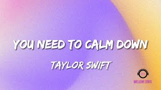 Taylor Swift - You Need To Calm Down (Lyrics - MELLOW LYRIC)