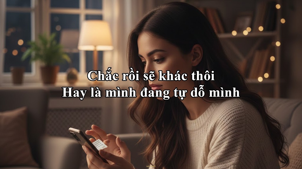 Chắc rồi sẽ khác thôi, Hay là mình đang tự dỗ mình | Me Story 71