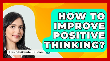 How To Improve Positive Thinking? - BusinessGuide360.com