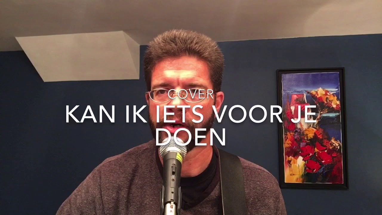 Acoustic Cover - Kan Ik Iets Voor Je Doen - YouTube