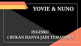 Yovie & Nuno - Inginku (bukan hanya jadi temanmu) | Lyrics
