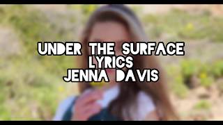 Under the Surface -Jenna Davis **Lyrics**