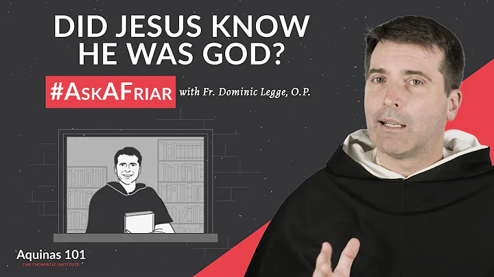 Did Jesus Know He Was God? #AskAFriar (Aquinas 101)