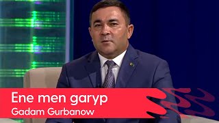 Gadam Gurbanow - Ene men garyp | 2022