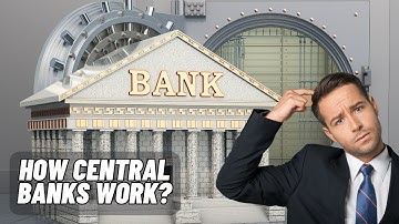 How Central Banks Work: A Beginner