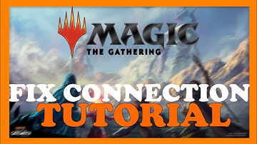 Magic: The Gathering – How to Fix Connection Issues – Complete Tutorial