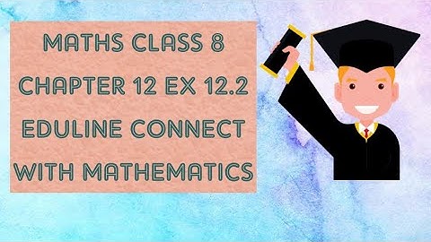 Eduline Connect With Mathematics Class 8 Maths. Chapter 12 Volume and Surface Area. Ex 12.2