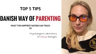Danish Way of Parenting: what the happiest people in the world know about raising kids