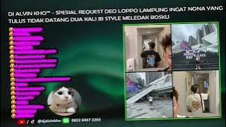 DJ FUNKOT 'SPESIAL REQUEST DEO LOPPO LAMPUNG JB STYLE MELEDAK BOSKU ' | DJ ALVIN KHO™