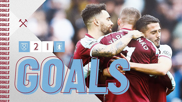 GOALS | WEST HAM UNITED 2-1 ASTON VILLA