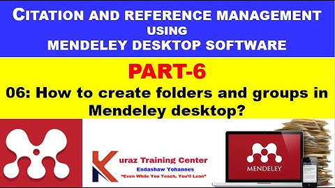 06: How to create folders and groups in Mendeley desktop?