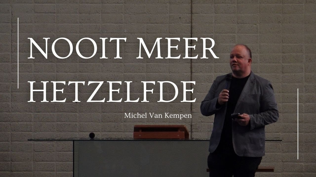 Het Zal Nooit Meer Hetzelfde Zijn | Michel Van Kempen | New Life