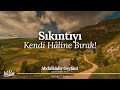 Sikintiyi kendi hline brak da seni ziyaret etsin  abdulkadir geylani