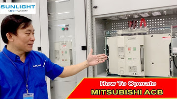 Tập 8 || Hướng Dẫn Vận Hành và Tháo Lắp ACB MITSUBISHI || How to Operate Mitsubishi ACB Drawout Type