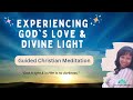 Experience gods unconditional love and divine light guided christian meditation