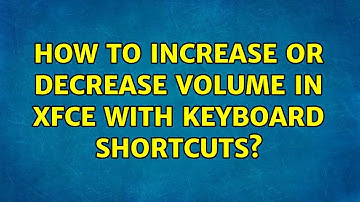How to increase or decrease volume in Xfce with keyboard shortcuts? (2 Solutions!!)