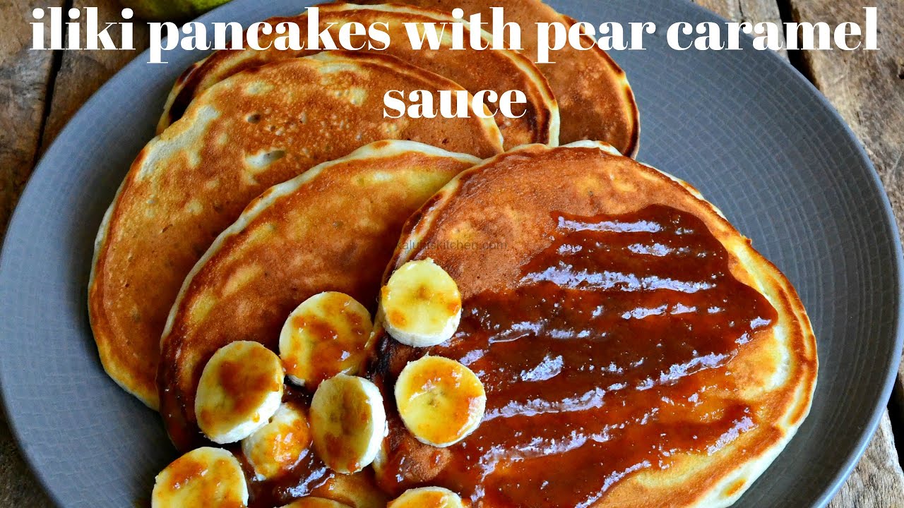 ILIKI PANCAKES WITH PEAR CARAMEL SAUCE HOW TO MAKE PANCAKES KALUHI