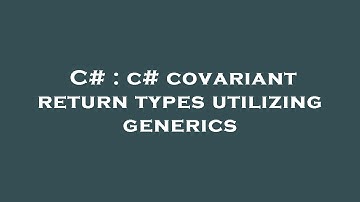 C# : c# covariant return types utilizing generics