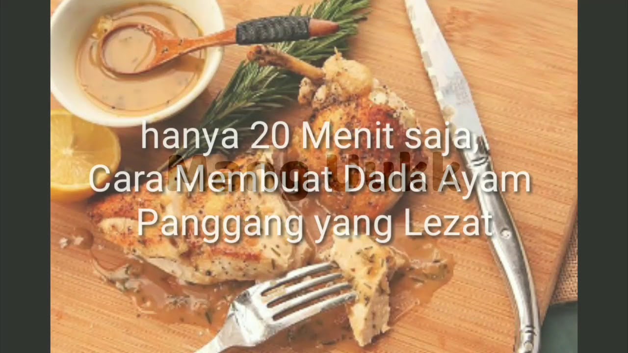 Cara Membuat Dada Ayam Panggang Lezat