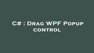 C# : Drag WPF Popup control