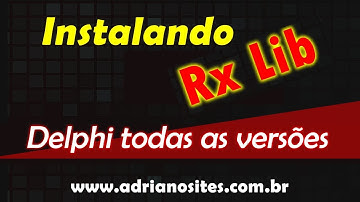 Instalando RXLIB no Delphi - Todas as versões