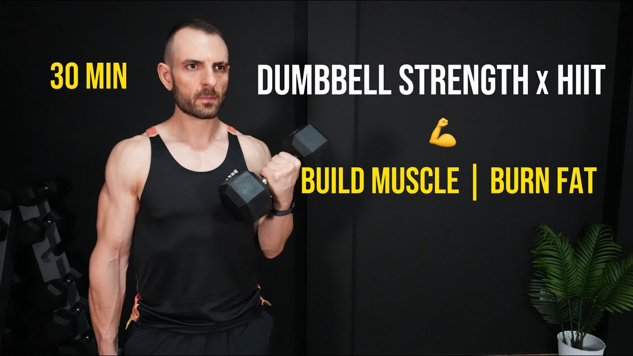 🔥 30 MIN DUMBBELL STRENGTH x HIIT 💪 Burn Fat & Build Muscle | At Home ...