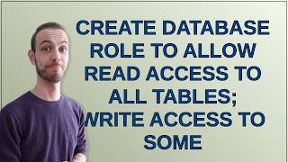 Dba: Create database role to allow read access to all tables; write access to some