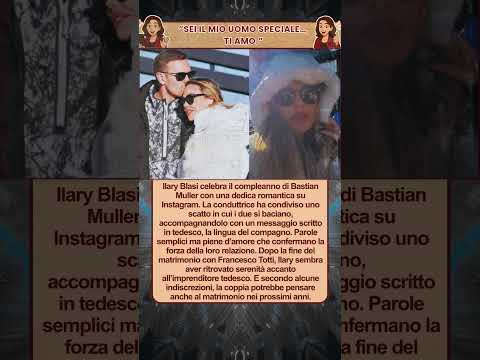 Video Ilary Blasi dedica romantica a Bastian Muller per il compleanno
