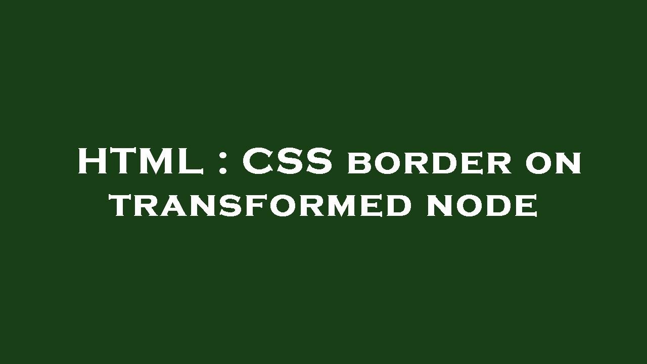 HTML : CSS border on transformed node - YouTube