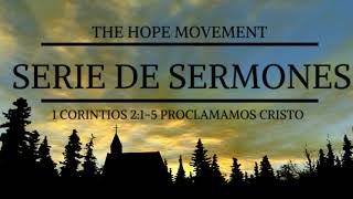 Serie de Sermones: 1 Corintios 2:1-5 - Proclamamos Cristo (Jonathan Roiz)