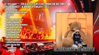 DJ TotoJawo ™ - TERLALU ST12 & RELA KAU TINGGALKAN AKU FUNKOT REQ [ M.Arkanata Atmajaya ] 2023