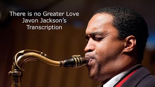 Learn from the Masters: There is No Greater Love-Javon Jackson&#39;s (Bb) transcription.